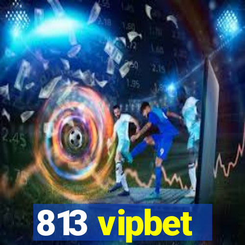 813 vipbet